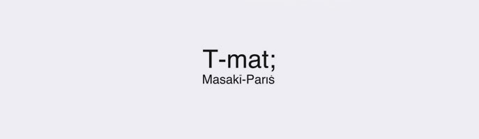 ティー マット マサキ パリ(T-mat Masaki-Paris)の公式通販 rumors